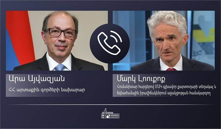Foreign Minister Ara Aivazian had a phone conversation with Mark Lowcock, the UN Under-Secretary-General for Humanitarian Affairs, Emergency Relief Coordinator