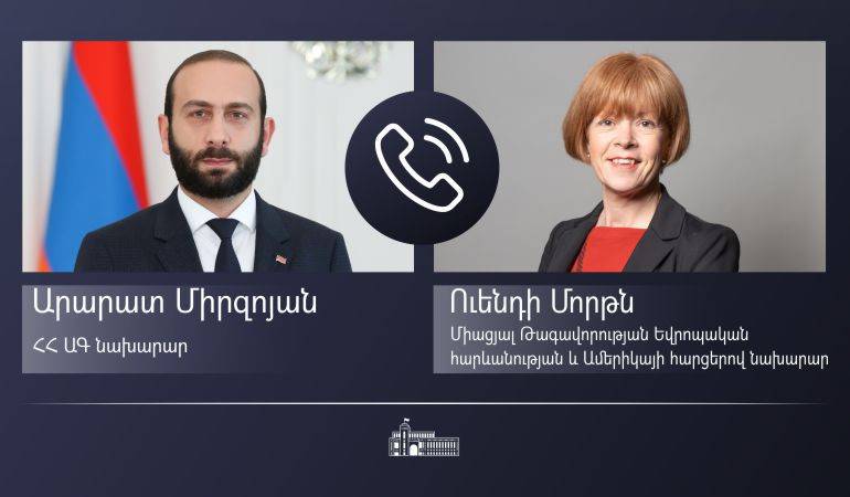 ԱԳ նախարար Արարատ Միրզոյանի հեռախոսազրույցը ՄԹ Եվրոպական հարևանության և Ամերիկայի հարցերով նախարար Ուենդի Մորթնի հետ